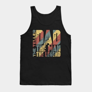 Dad The Man The Teller The Legend Tank Top